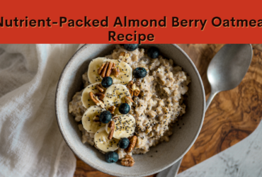 Nutrient-Packed Almond Berry Oatmeal: A Breakfast Sensation