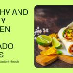 Healthy and Hearty: Chicken and Avocado Wraps for Every Occasion
