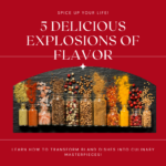 Spice Up Your Life: From Bland to Bam in 5 Delicious Explosions of Flavor