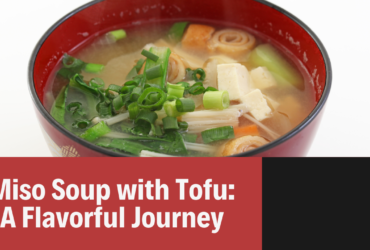 Miso Soup with Tofu: A Flavorful Journey into Japanese Comfort Food