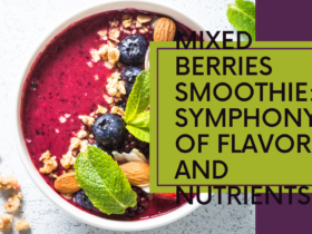 Mixed Berries Smoothie: A Symphony of Flavors and Nutrients