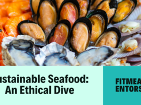 Sustainable Seafood: A Dive into Ethical Eating