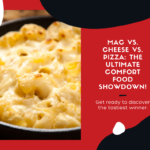 Mac vs. Cheese vs. Pizza: The Ultimate Comfort Food Showdown (You Won't Believe the Winner!)