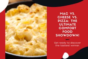 Mac vs. Cheese vs. Pizza: The Ultimate Comfort Food Showdown (You Won't Believe the Winner!)