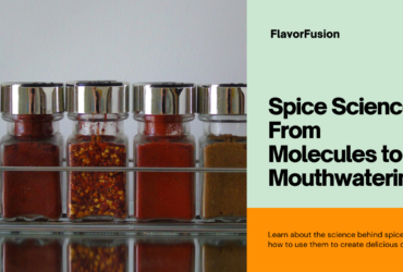 Spice Science: From Molecules to Mouthwatering - Unleash the Flavor Revolution in Your Kitchen