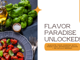 Unlock Flavor Paradise: 10 Simple Ingredient Swaps for Next-Level Cooking (No Fancy Skills Required!)