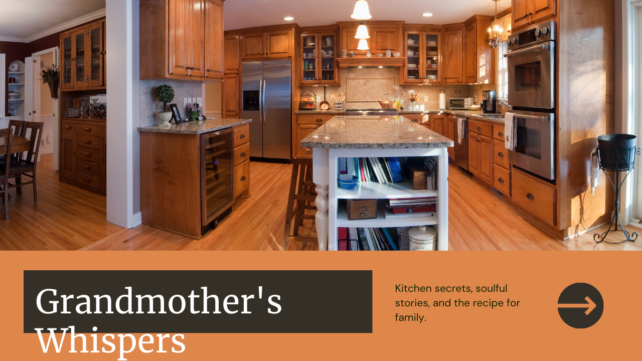 Grandmother's Whispers: Kitchen Secrets, Soulful Stories, and the Recipe for Family