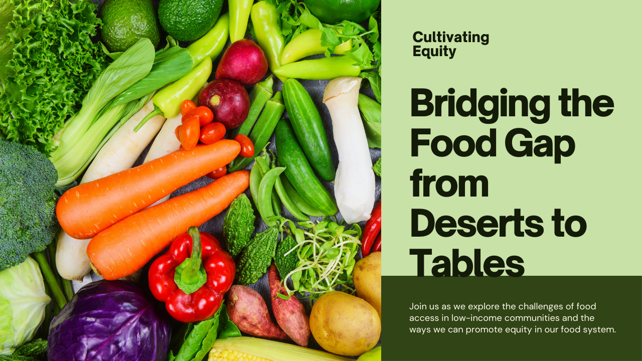 Cultivating Equity: Bridging the Food Gap from Deserts to Tables