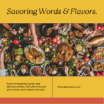 Savoring Words & Flavors: A Feast for the Senses with Inspiring Quotes on the Joy of Eating