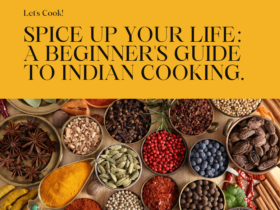 Spice Up Your Life: A Beginner's Guide to Indian Cooking