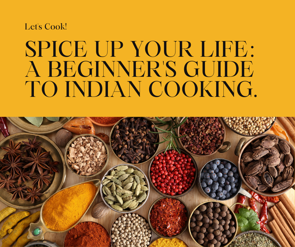 Spice Up Your Life: A Beginner's Guide to Indian Cooking