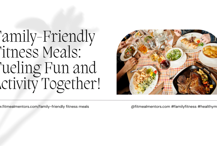 Family-Friendly Fitness Meals for All Ages: Fueling Fun and Activity Together