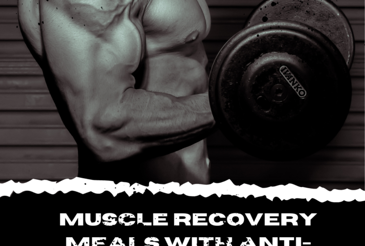 Muscle Recovery Meals with Anti-inflammatory Ingredients: Fuel Your Body, Fight Soreness