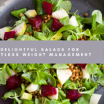 6 Delightful Salads for Effortless Weight Management