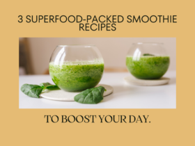 3 Superfood-Packed Smoothie Recipes to Power Up Your Day