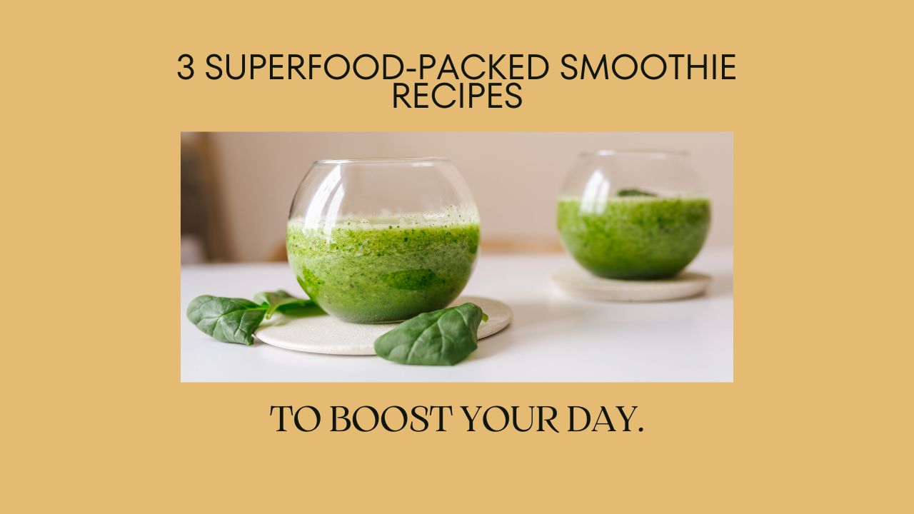 3 Superfood-Packed Smoothie Recipes to Power Up Your Day