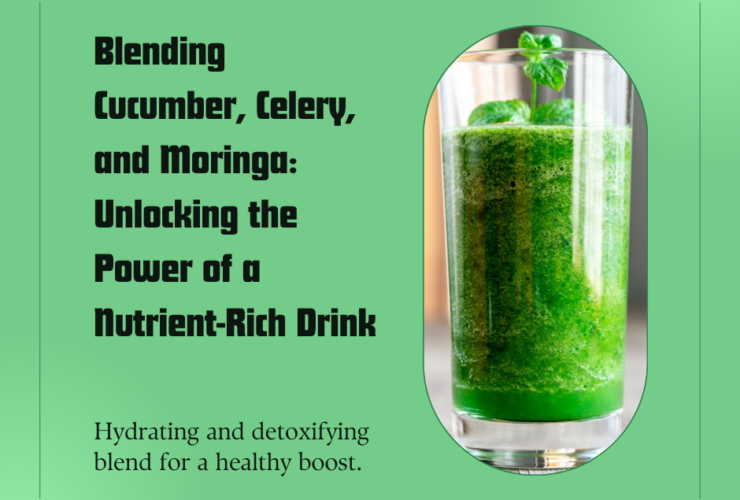 Blending Cucumber, Celery, and Moringa: Unlocking the Power of a Nutrient-Rich Drink